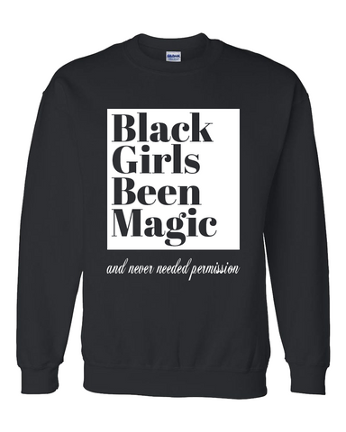 Black Girls Been Magic Sweatshirt- Black