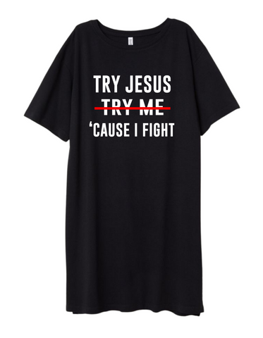 Try Jesus Not Me T-Shirt Dress